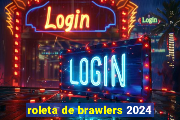 roleta de brawlers 2024